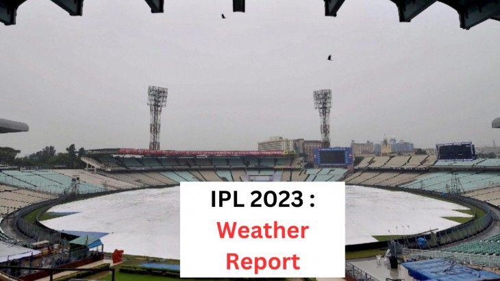 ipl 2023 today match kkr vs pbks weather report update in hindi